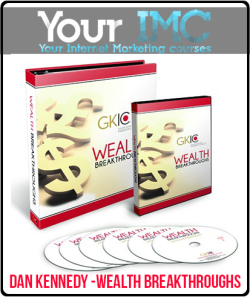 [Download Now] Dan Kennedy - Wealth Breakthroughs