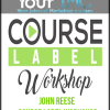 [Download Now] John Reese - Course Label Workshop