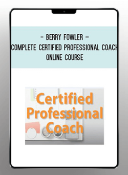 [Download Now] Berry Fowler – Complete Certified Professional Coach Online Course