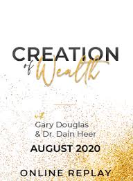 Gary M. Douglas & Dr. Dain Heer - Creation of Wealth 08-Aug-20