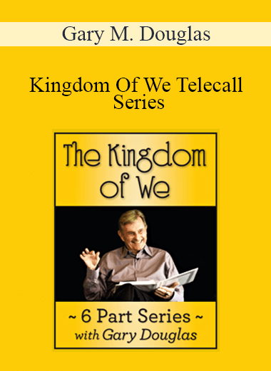 Gary M. Douglas - Kingdom Of We Telecall Series