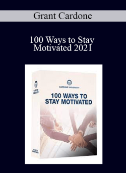 Grant Cardone - 100 Ways to Stay Motivated 2021
