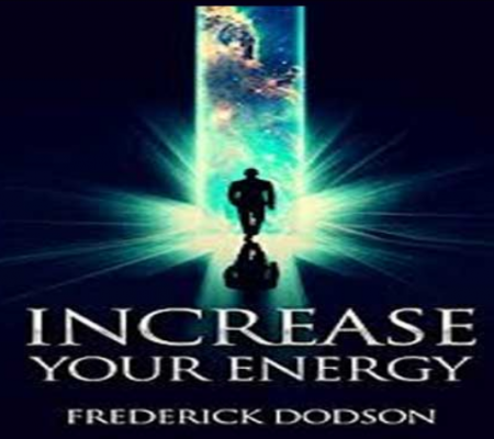 Increase Your Energy - Frederick Dodson