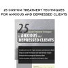 [Download Now] 25 Custom Treatment Techniques for Anxious and Depressed Clients - Margaret Wehrenberg