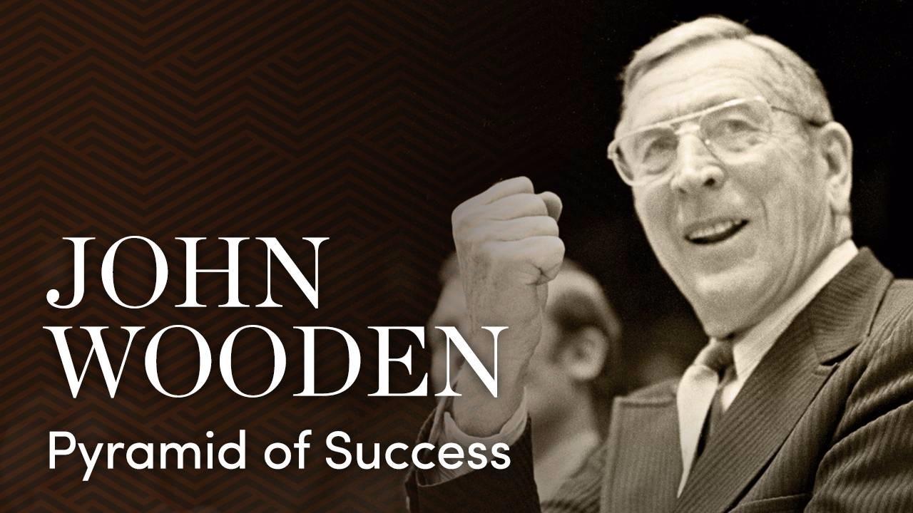 John Wooden - Pyramid of Success