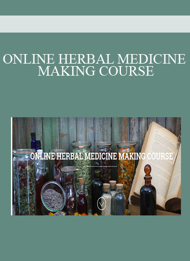 ONLINE HERBAL MEDICINE MAKING COURSE