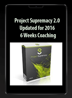 Project Supremacy 2.0 - Updated for 2016    6 Weeks Coaching