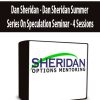 Dan Sheridan - Dan Sheridan Summer Series On Speculation Seminar - 4 Sessions