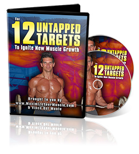  /></p><p>This 2-CD audio set reveals everything about the twelve anabolic targets of bodybuilding that make up the Maximize Your Muscle system.</p><p>Here are just a few things I cover:</p><ul><li>How I broke <u>my</u> own frustrating and annoying plateau and grew from 190 lbs to 210 lbs of solid muscle. Just when I thought I was done growing, I gained an additional 20 lbs of muscle in the past 2 years!</li></ul><ul><li>I’ll show you why you were destined to plateau, how your plateau was totally unavoidable (given what you’ve been taught) and how to shatter through your body’s limits to begin growing your muscles again, and sculpting the body of your dreams.</li></ul><ul><li>If you aren’t hitting these 12 anabolic targets I reveal in these audios you’ll never grow past the size you are today.</li></ul><ul><li>Why has every one of the workouts you’ve tried so far resulted in your inevitable plateau? You’re about to find out<strong>.</strong></li></ul><ul><li>And I have a special message to break you through your mental limits if you’re that guy who says, “I believe it works for you Vince but it won’t work for me!” Oh yeah? Wait until you here this!</li></ul><p>And much more.</p><p>The entire 2-CD kit is 120 minutes of straight up content for anyone serious about making 2014 your most muscular year – by far.</p><p>Pretty soon I’ll charge at least $69.95 for this 2-CD set, but today, I’m including it in Maximize-Your-Muscle absolutely FREE.</p></div><div class=