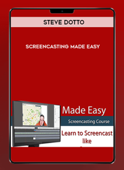 Steve Dotto - Screencasting Made Easy