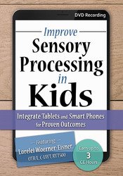 Lorelei Woerner-Eisner - Improve Sensory Processing in Kids Integrate Tablets and Smart Phones for Proven Outcomes1