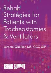 Jerome Quellier - Rehab Strategies for Patients with Tracheostomies & Ventilators1