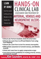 Kim Saunders - Hands-On Clinical Lab Assessment and Treatment of Arterial, Venous and Neuropathic Ulcers1