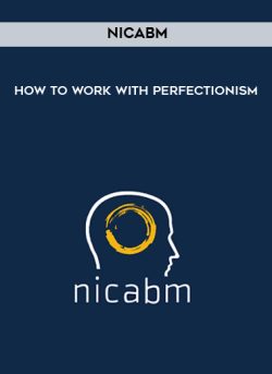 [Download Now] NICABM - How to Work with Perfectionism