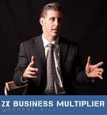 2X Business Multiplier - George Gill 