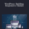 Morten Rand-Hendriksen - WordPress: Building Responsive Themes