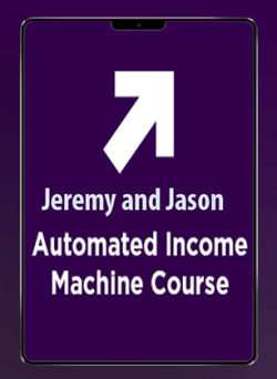 [Download Now] Jeremy and Jason - Automated Income Machine Course