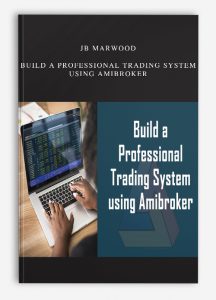 JB Marwood – Build a Professional Trading System using Amibroker