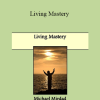 Michael Mirdad - Living Mastery