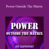 Jon Rappoport - Power Outside The Matrix
