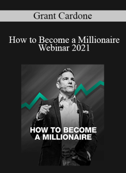 Grant Cardone - How to Become a Millionaire Webinar 2021