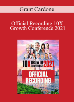 Grant Cardone - Official Recording 10X Growth Conference 2021