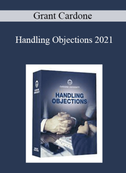 Grant Cardone - Handling Objections 2021