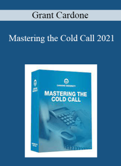 Grant Cardone - Mastering the Cold Call 2021