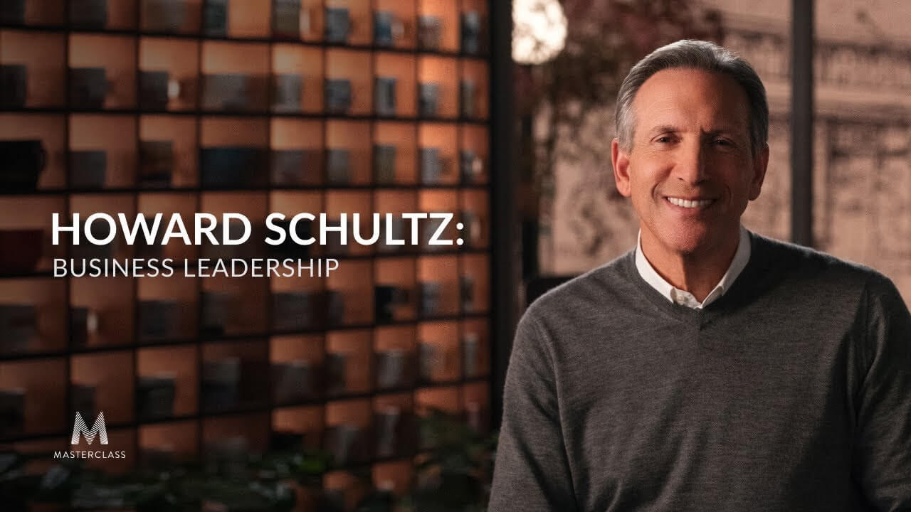 MasterClass – Howard Schultz Teaches Business Leadership1