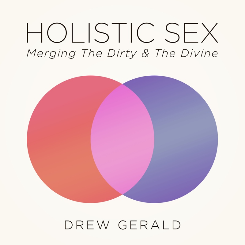 Drew Gerald – Holistic Sex1