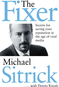 Michael S. Sitrick – The Fixer Secrets for Saving Your Reputation in the Age of Viral Media1