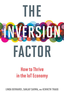 Linda Bernardi & Sanjay Sarma – The Inversion Factor How to Thrive in the IoT Economy (The MIT Press)1