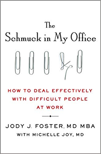 Jody Foster & Michelle Joy – The Schmuck in My Office How to Deal Effectively with Difficult People at Work1