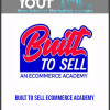[Download Now] Built To Sell Ecommerce Academy