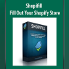 [Download Now] Shopifill - Fill Out Your Shopify Store